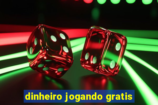 dinheiro jogando gratis